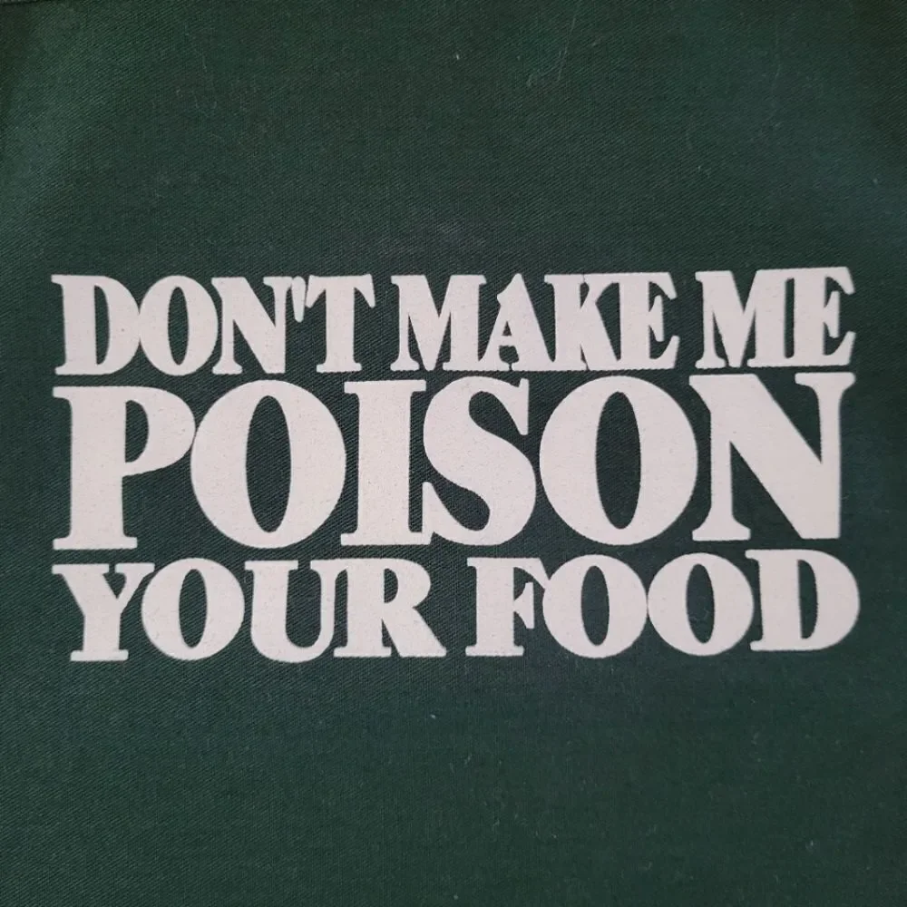 Don’t Make Me Poison Your Food – Hunter Green Apron